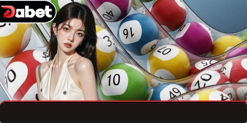 Sảnh xổ số Dabet uy tín hàng đầu châu Á
